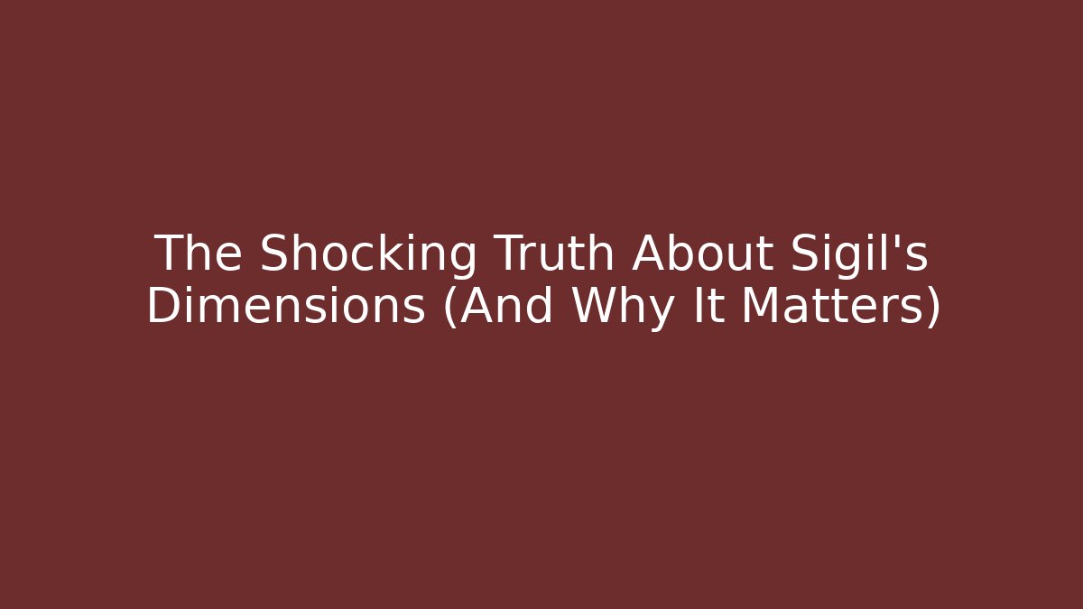 The Shocking Truth About Sigil's Dimensions (And Why It Matters)