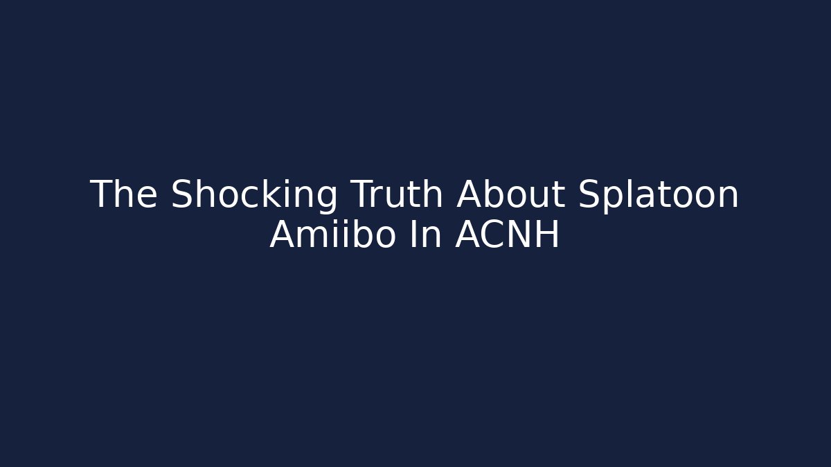 The Shocking Truth About Splatoon Amiibo In ACNH