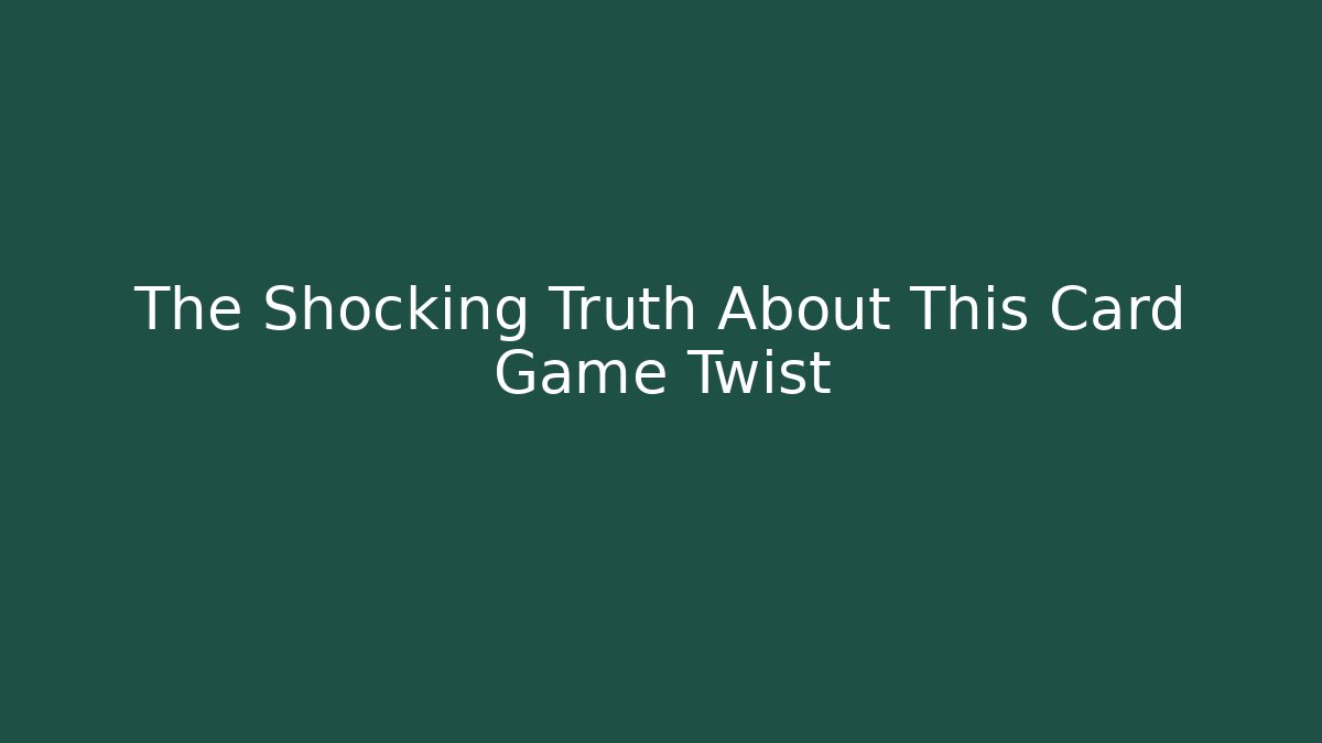 The Shocking Truth About This Card Game Twist