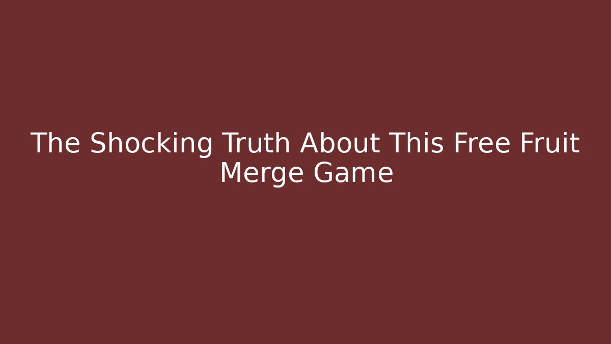 The Shocking Truth About This Free Fruit Merge Game