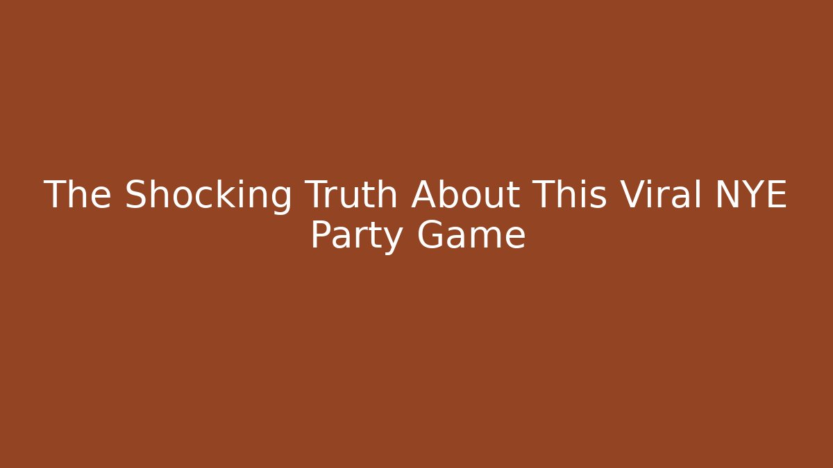 The Shocking Truth About This Viral NYE Party Game