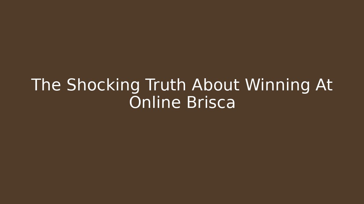 The Shocking Truth About Winning At Online Brisca - Critter Realm