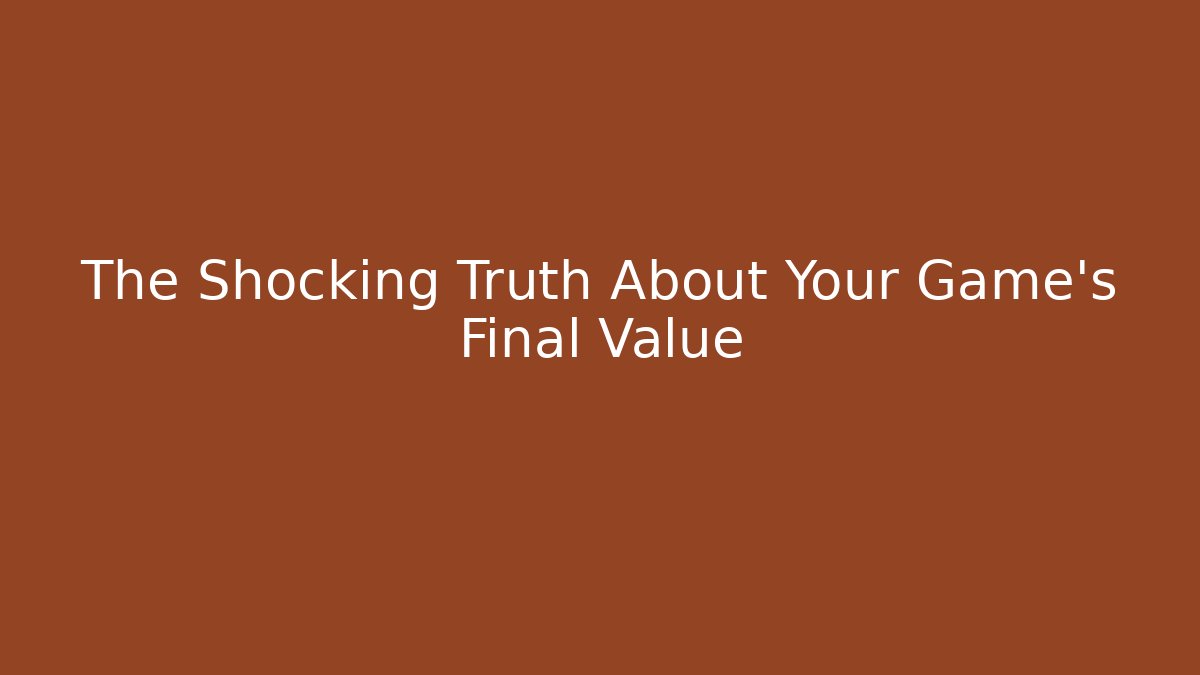 The Shocking Truth About Your Game's Final Value - Critter Realm