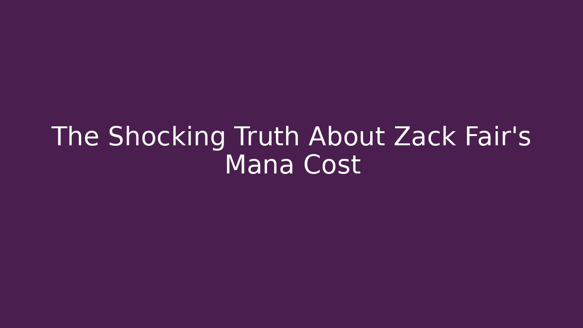 The Shocking Truth About Zack Fair’s Mana Cost - Critter Realm