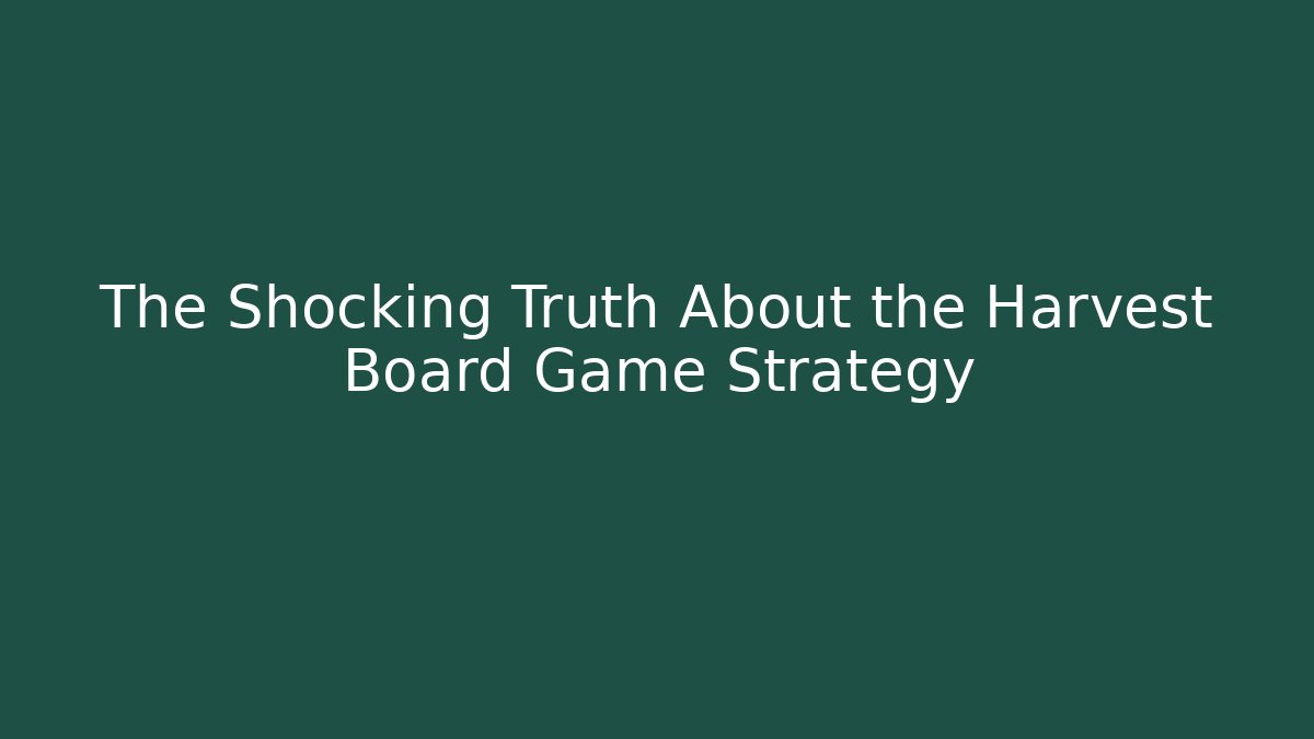 The Shocking Truth About the Harvest Board Game Strategy - Critter Realm