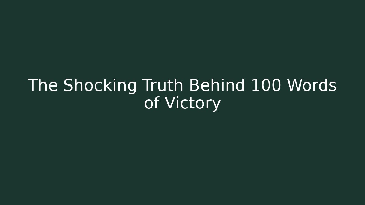 The Shocking Truth Behind 100 Words of Victory