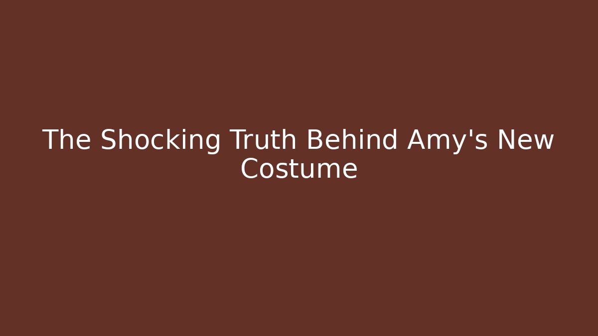 The Shocking Truth Behind Amy's New Costume - Critter Realm