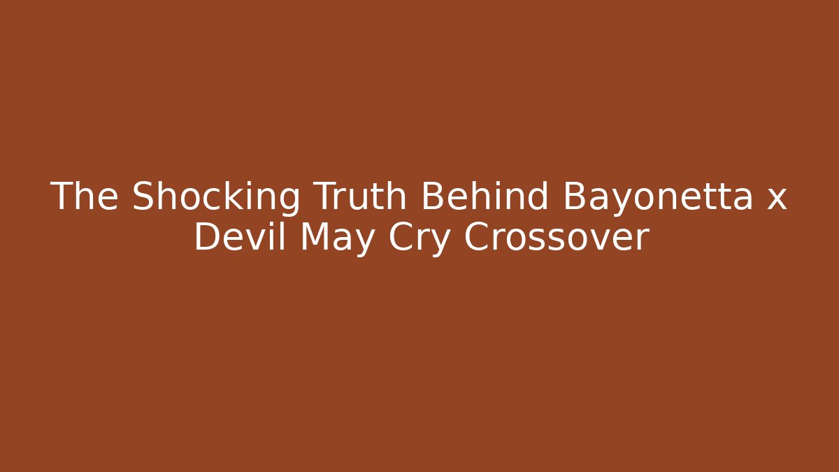 The Shocking Truth Behind Bayonetta x Devil May Cry Crossover