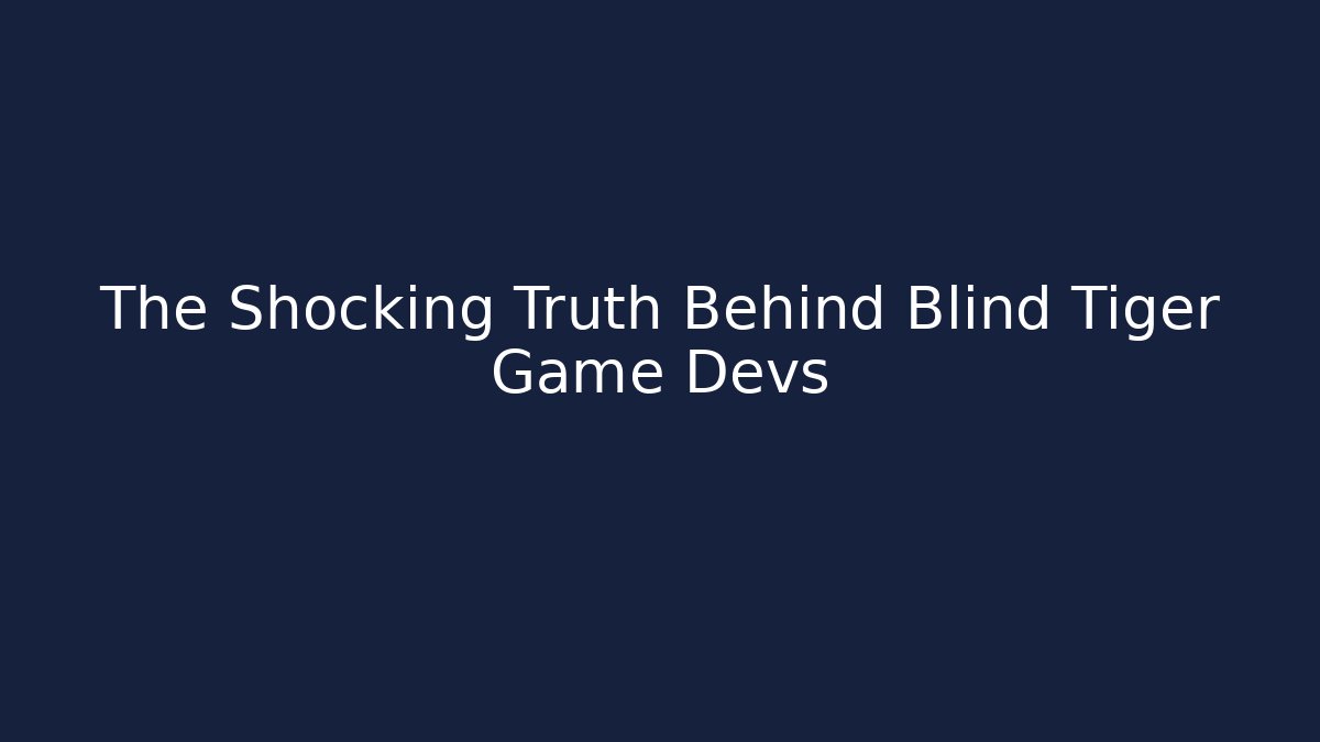 The Shocking Truth Behind Blind Tiger Game Devs - Critter Realm