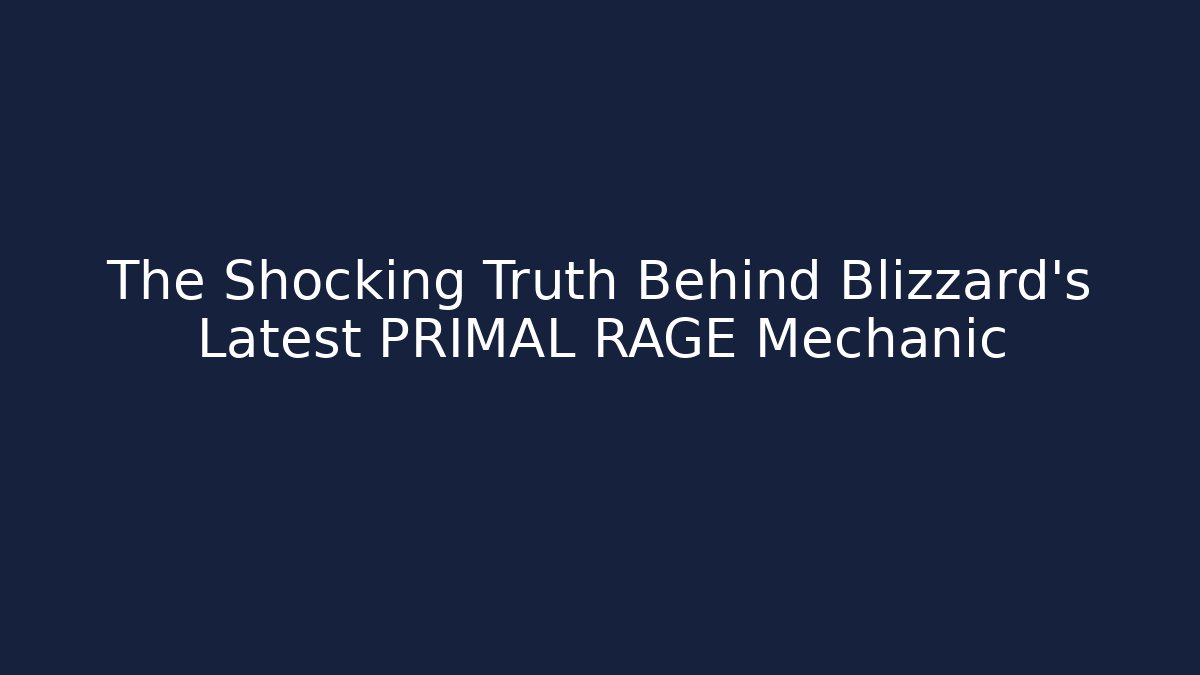 The Shocking Truth Behind Blizzard's Latest PRIMAL RAGE Mechanic