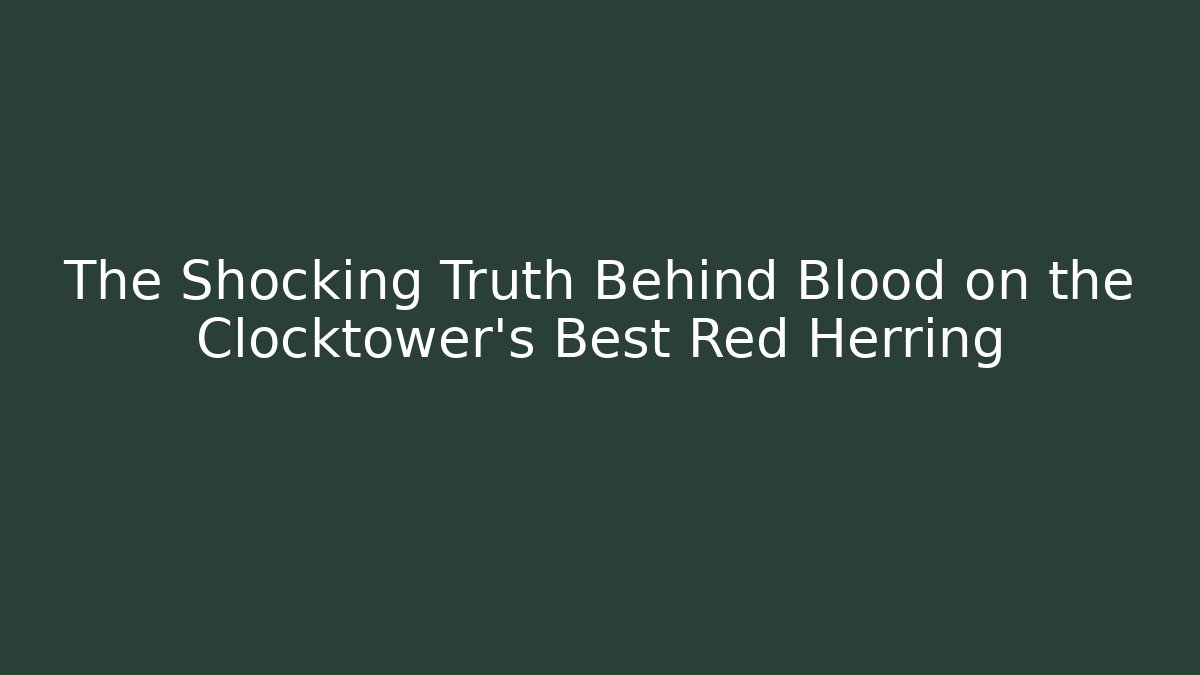 The Shocking Truth Behind Blood on the Clocktower's Best Red Herring