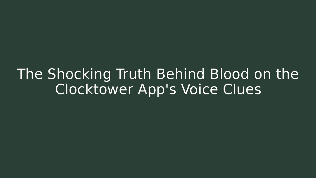 The Shocking Truth Behind Blood on the Clocktower App's Voice Clues