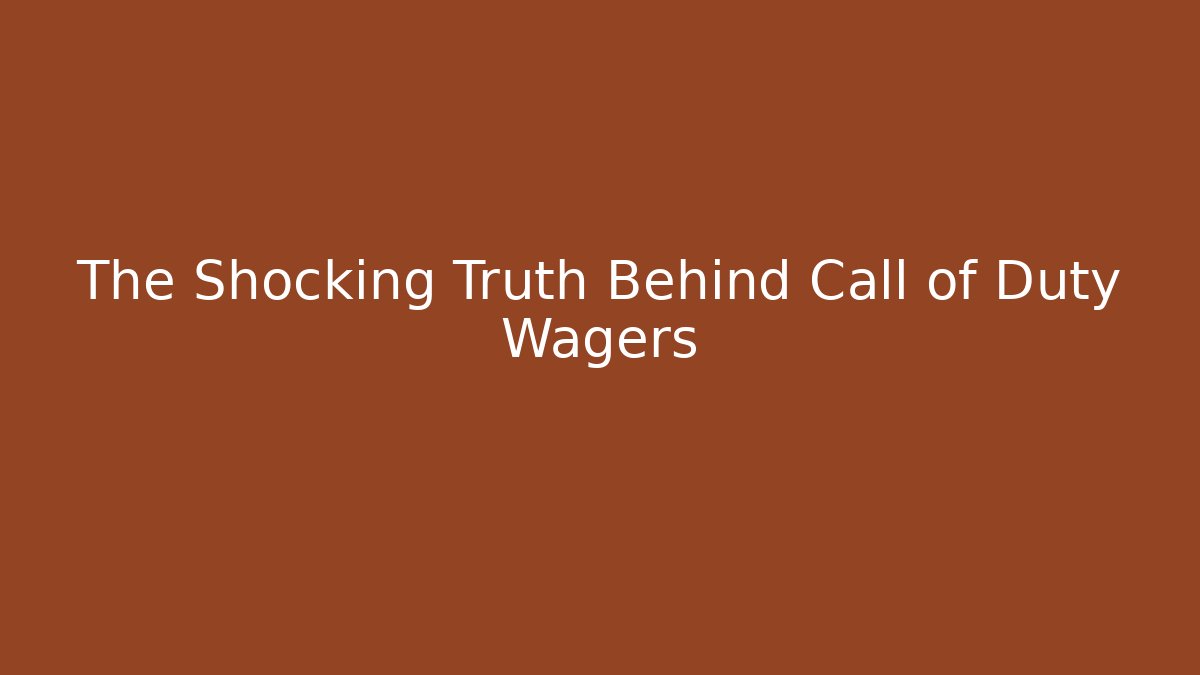 The Shocking Truth Behind Call of Duty Wagers