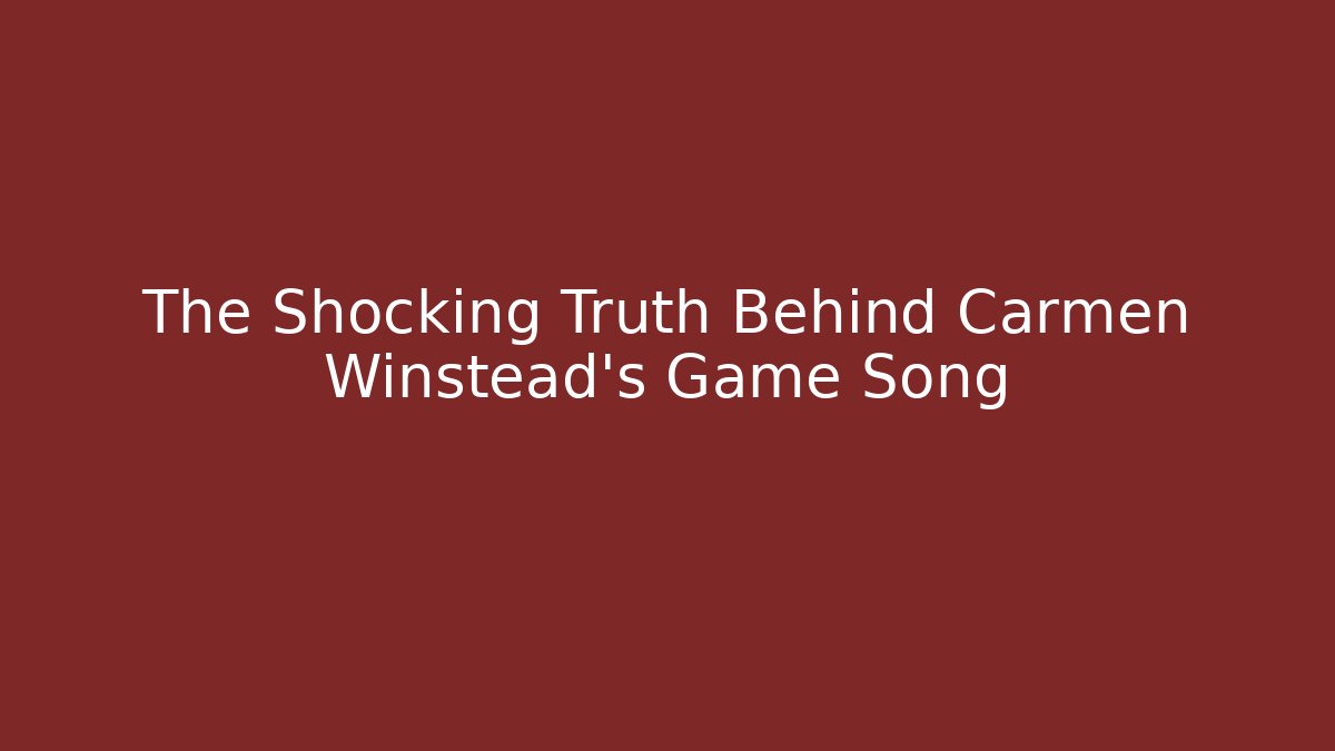 The Shocking Truth Behind Carmen Winstead's Game Song