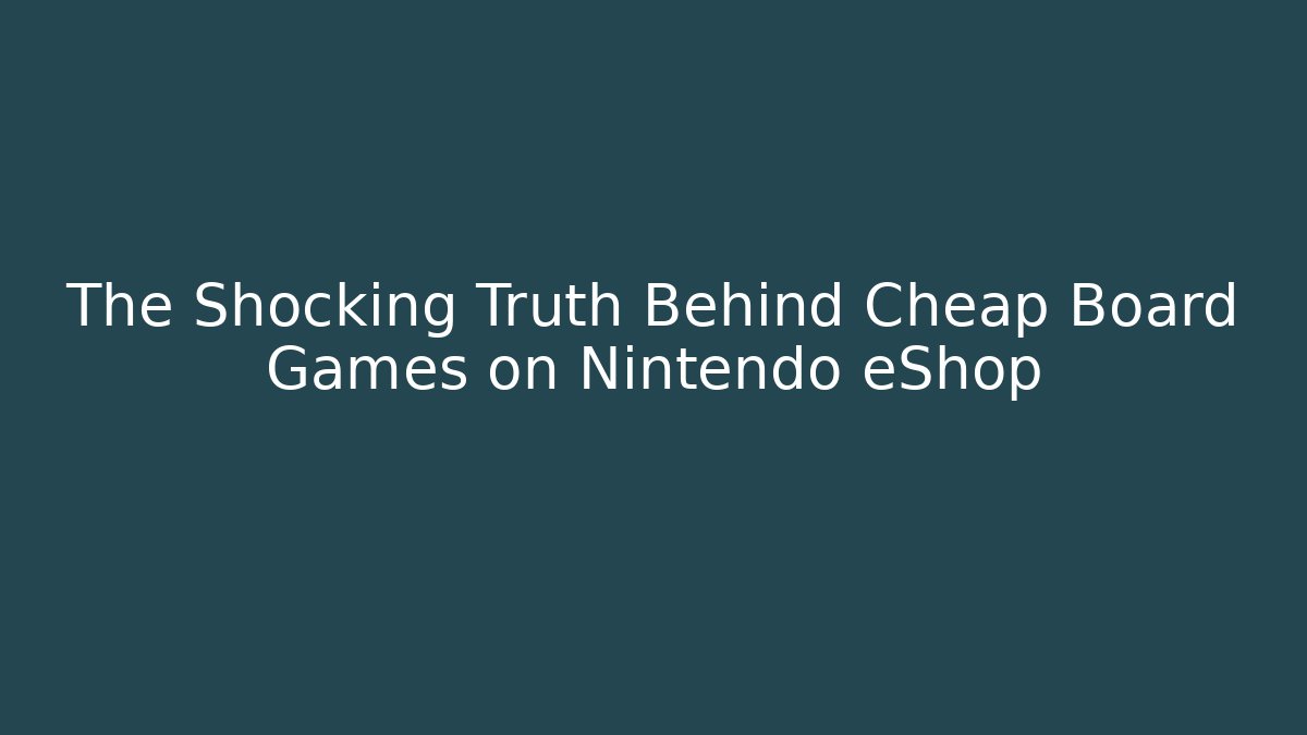The Shocking Truth Behind Cheap Board Games on Nintendo eShop - Critter Realm