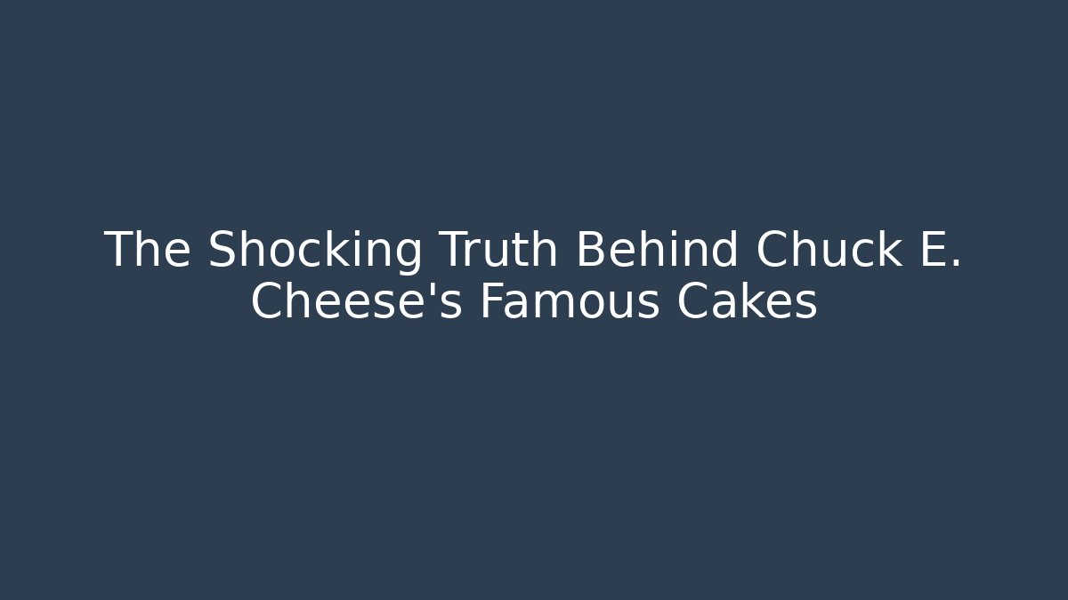 The Shocking Truth Behind Chuck E. Cheese's Famous Cakes - Critter Realm
