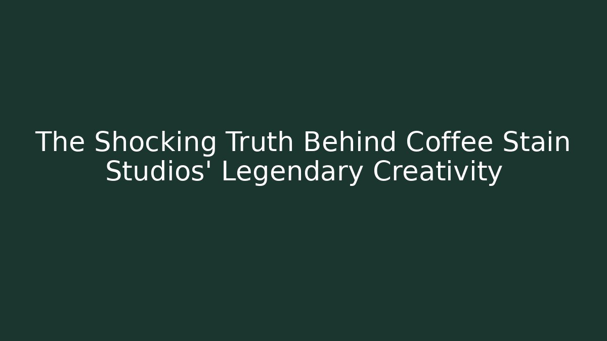 The Shocking Truth Behind Coffee Stain Studios' Legendary Creativity