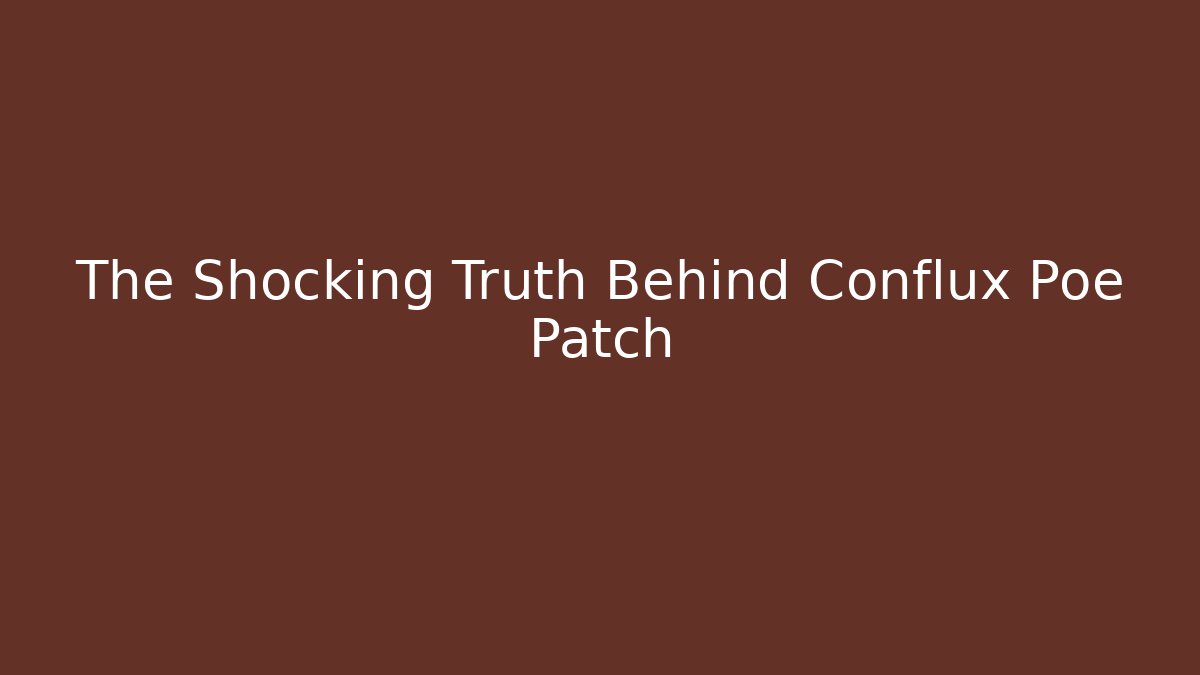 The Shocking Truth Behind Conflux Poe Patch