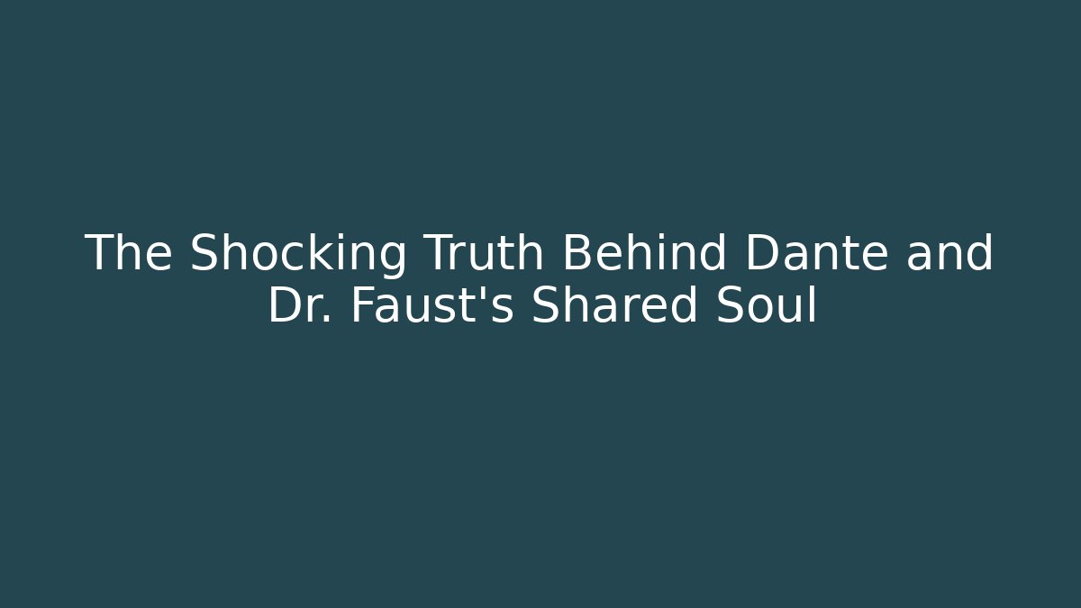 The Shocking Truth Behind Dante and Dr. Faust's Shared Soul