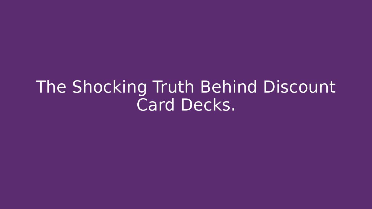 The Shocking Truth Behind Discount Card Decks.
