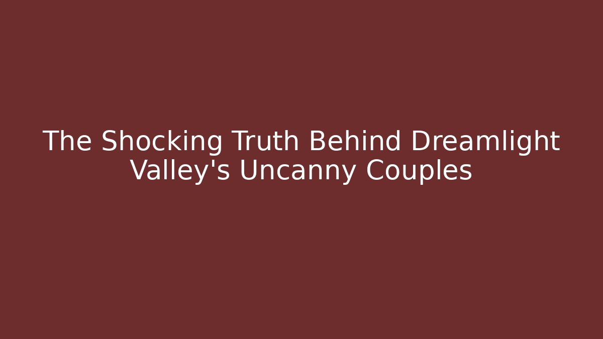 The Shocking Truth Behind Dreamlight Valley’s Uncanny Couples - Critter Realm