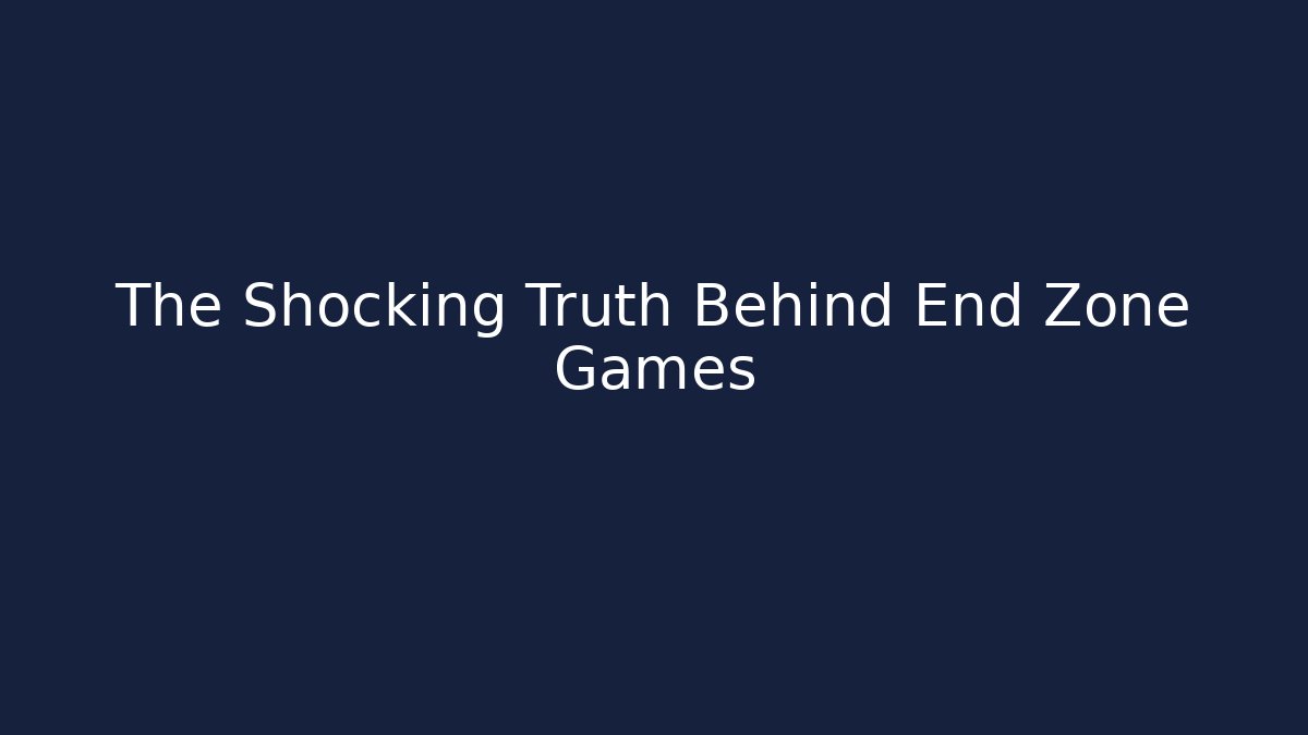 The Shocking Truth Behind End Zone Games