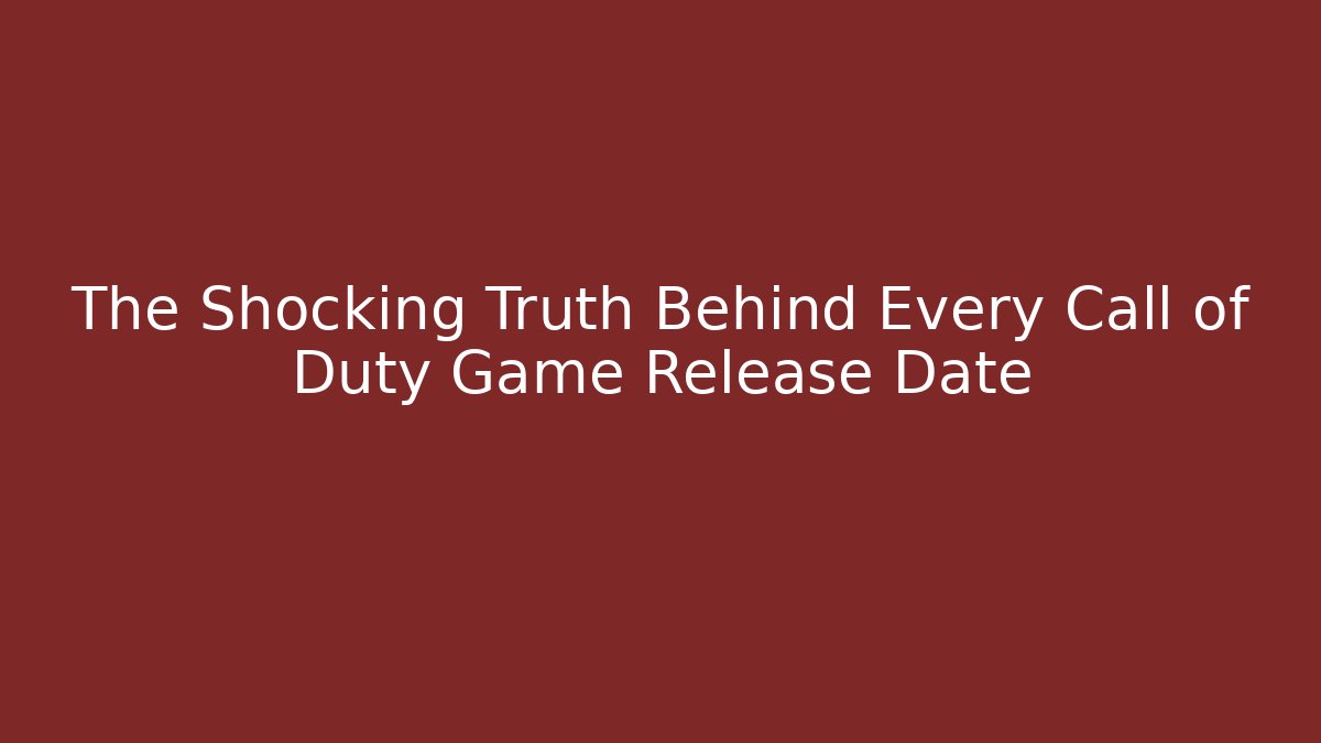 The Shocking Truth Behind Every Call of Duty Game Release Date