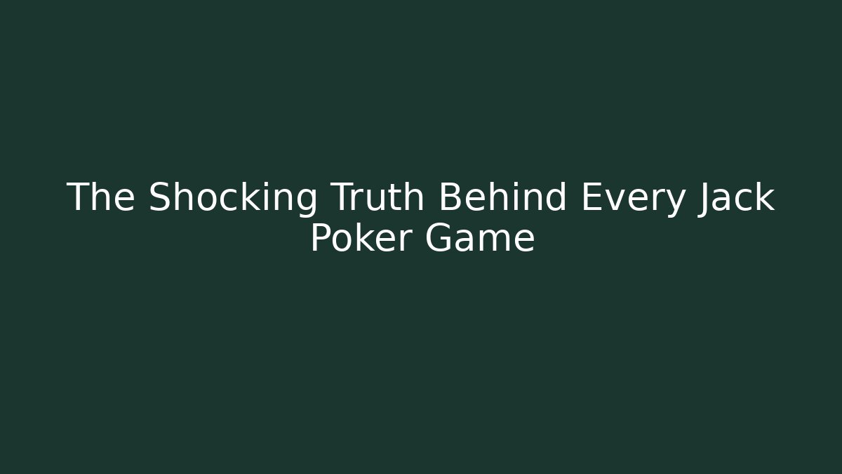 The Shocking Truth Behind Every Jack Poker Game - Critter Realm