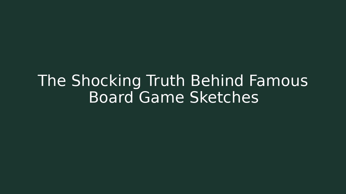 The Shocking Truth Behind Famous Board Game Sketches - Critter Realm
