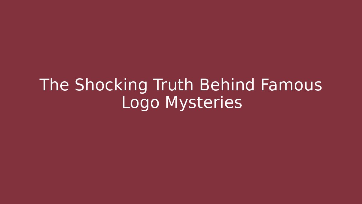 The Shocking Truth Behind Famous Logo Mysteries