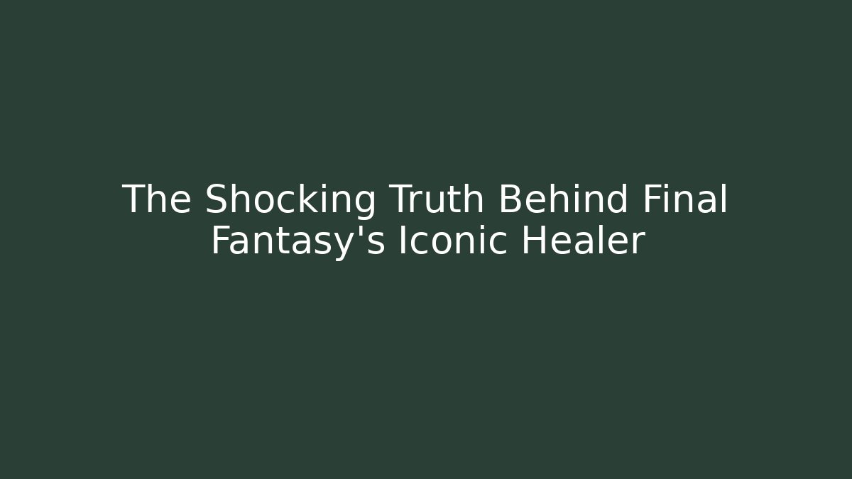 The Shocking Truth Behind Final Fantasy's Iconic Healer