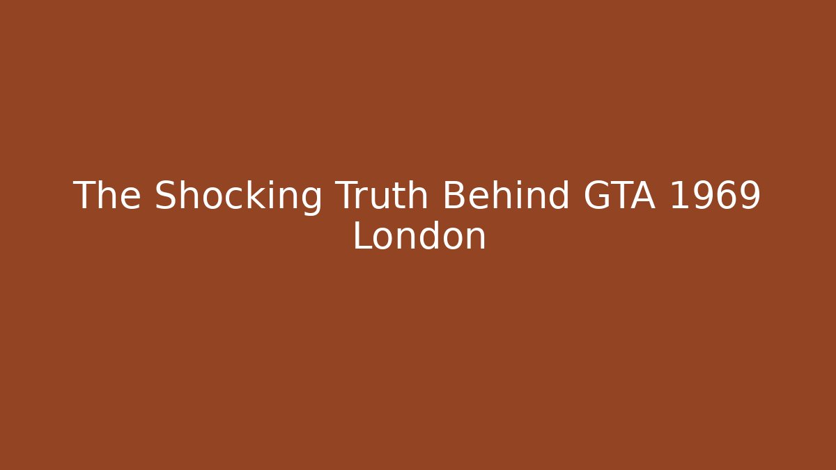 The Shocking Truth Behind GTA 1969 London - Critter Realm