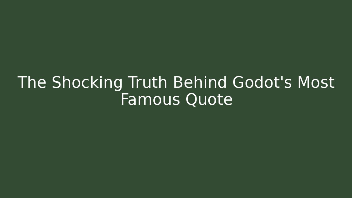 The Shocking Truth Behind Godot's Most Famous Quote - Critter Realm