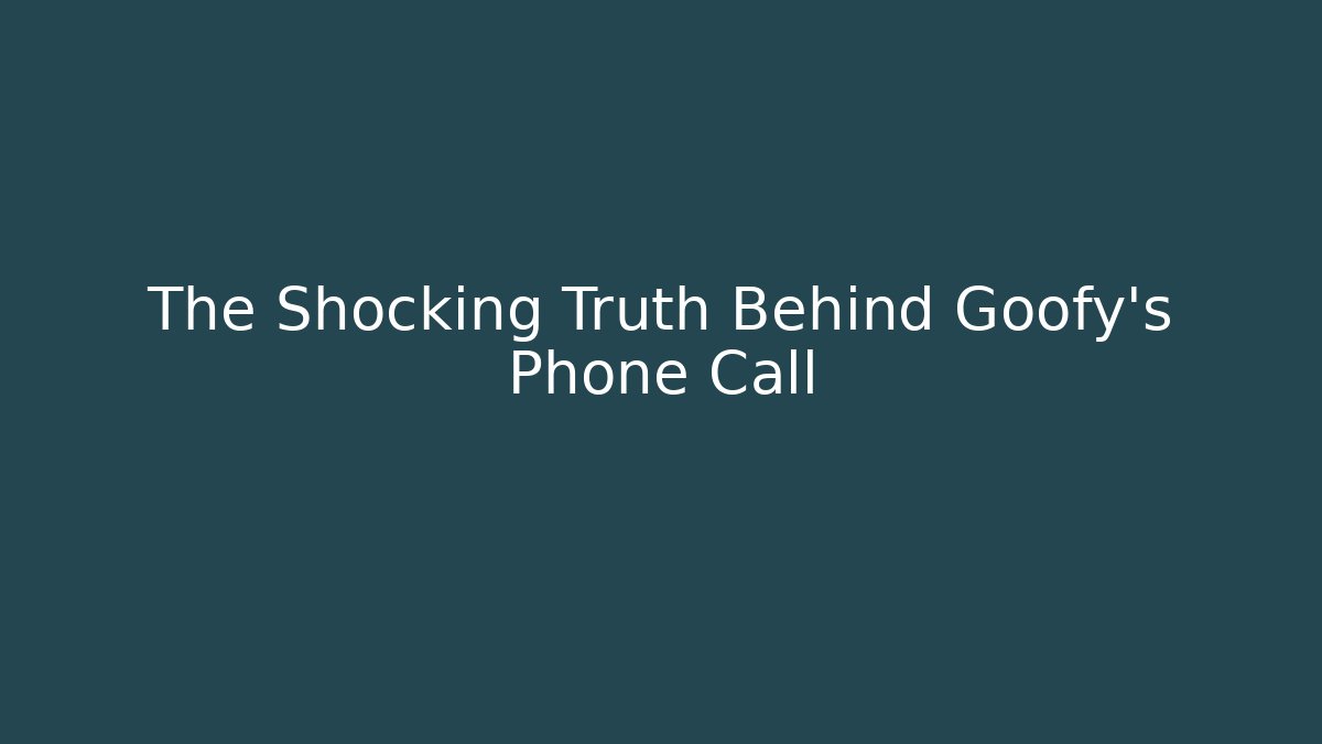 The Shocking Truth Behind Goofy's Phone Call
