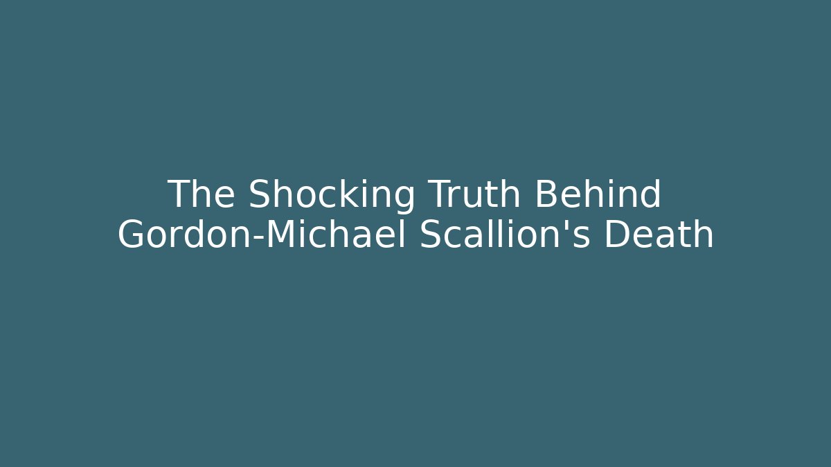 The Shocking Truth Behind Gordon-Michael Scallion's Death