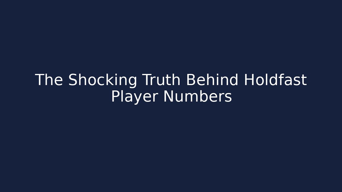 The Shocking Truth Behind Holdfast Player Numbers - Critter Realm