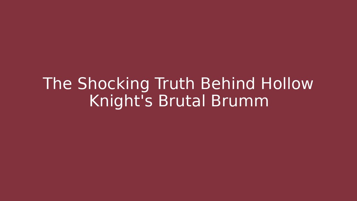 The Shocking Truth Behind Hollow Knight's Brutal Brumm - Critter Realm