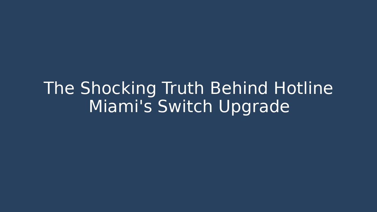 The Shocking Truth Behind Hotline Miami's Switch Upgrade - Critter Realm
