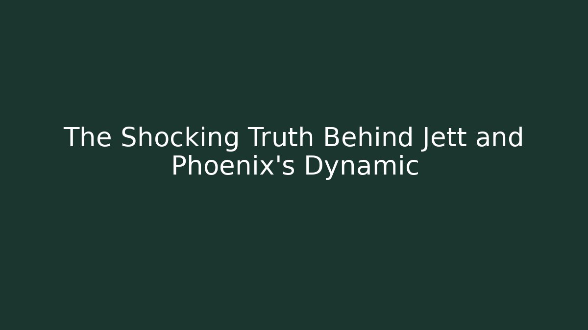 The Shocking Truth Behind Jett and Phoenix's Dynamic