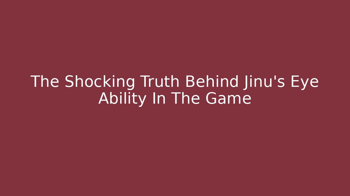 The Shocking Truth Behind Jinu's Eye Ability In The Game