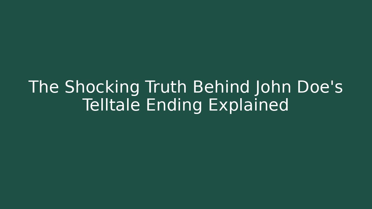 The Shocking Truth Behind John Doe's Telltale Ending Explained - Critter Realm