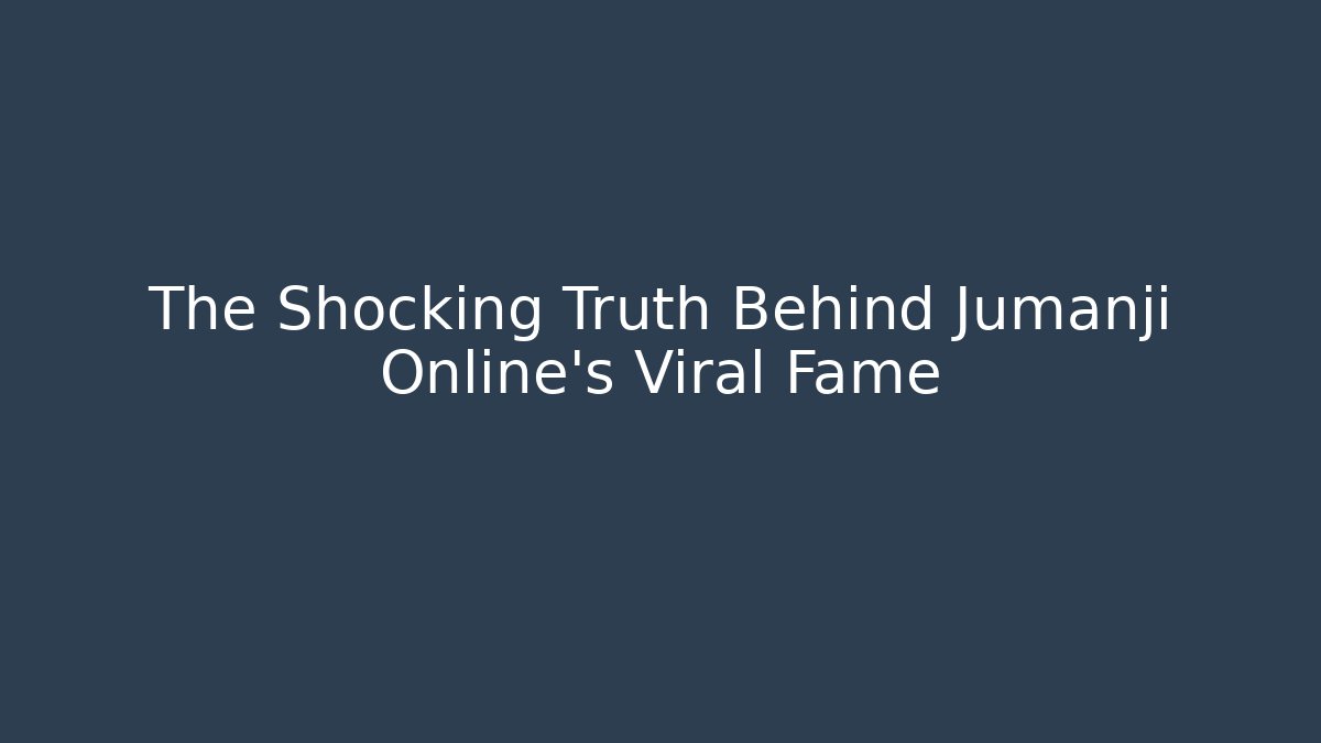 The Shocking Truth Behind Jumanji Online's Viral Fame