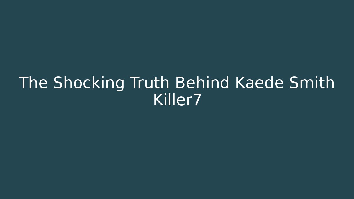 The Shocking Truth Behind Kaede Smith Killer7