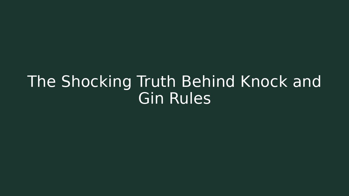The Shocking Truth Behind Knock and Gin Rules - Critter Realm