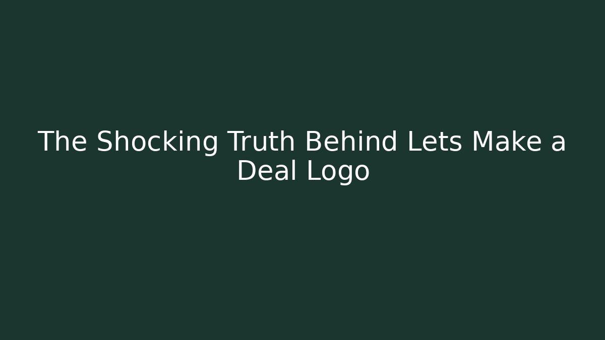 The Shocking Truth Behind Lets Make a Deal Logo - Critter Realm
