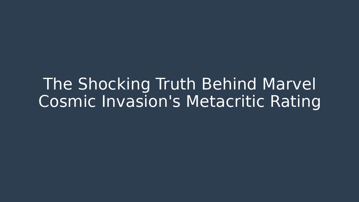 The Shocking Truth Behind Marvel Cosmic Invasion's Metacritic Rating - Critter Realm