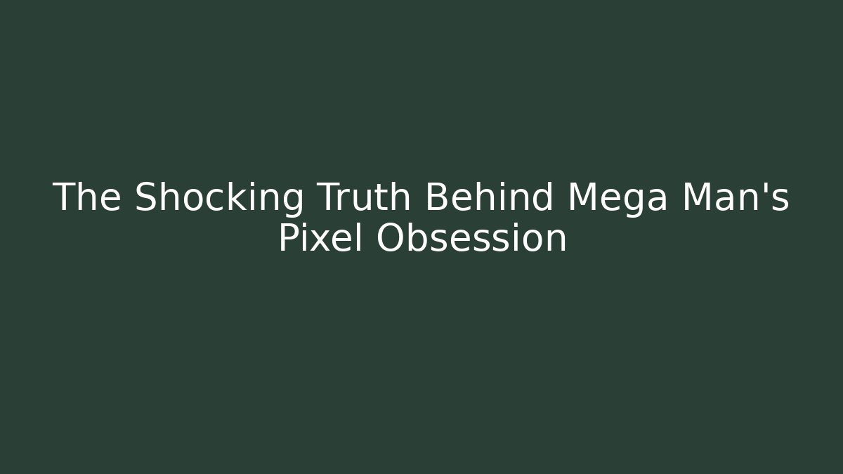 The Shocking Truth Behind Mega Man's Pixel Obsession - Critter Realm