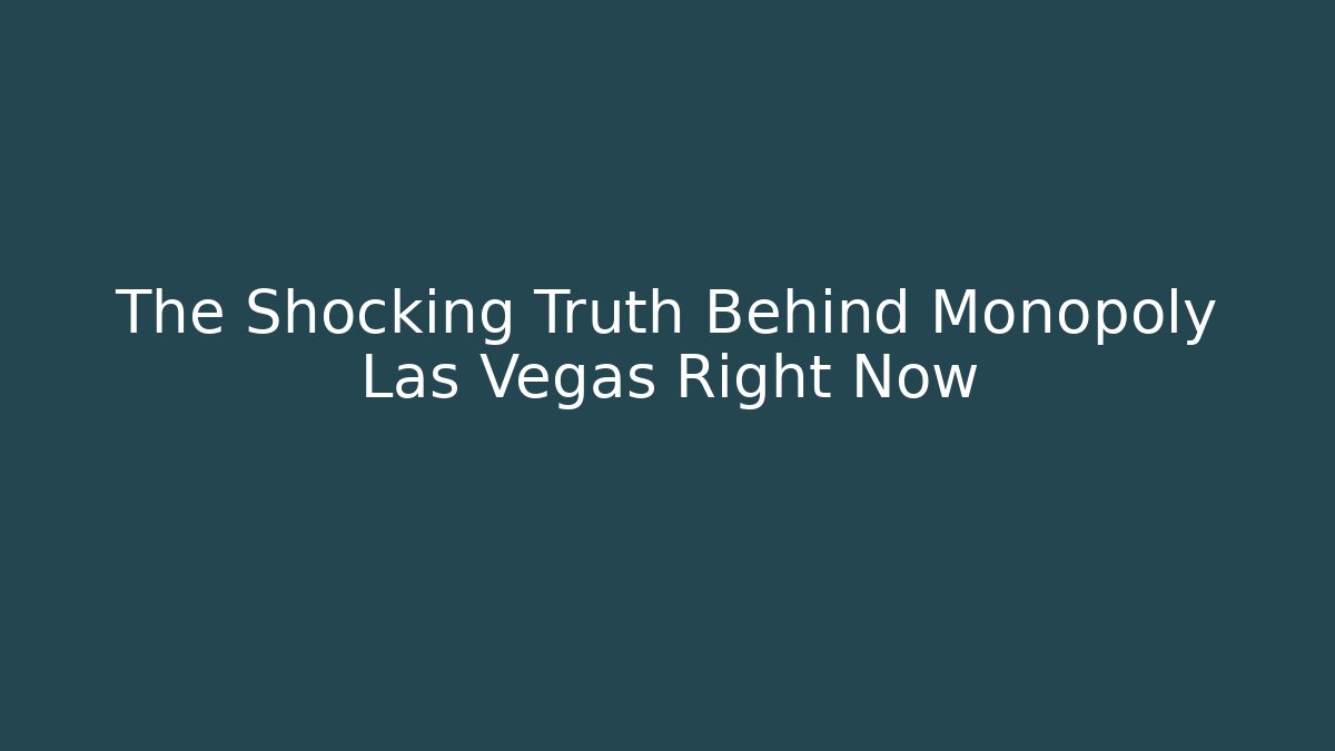 The Shocking Truth Behind Monopoly Las Vegas Right Now