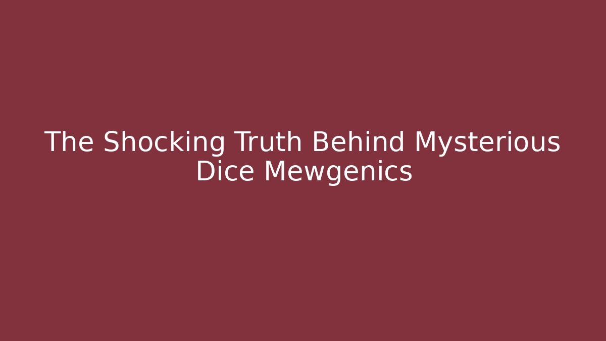 The Shocking Truth Behind Mysterious Dice Mewgenics - Critter Realm