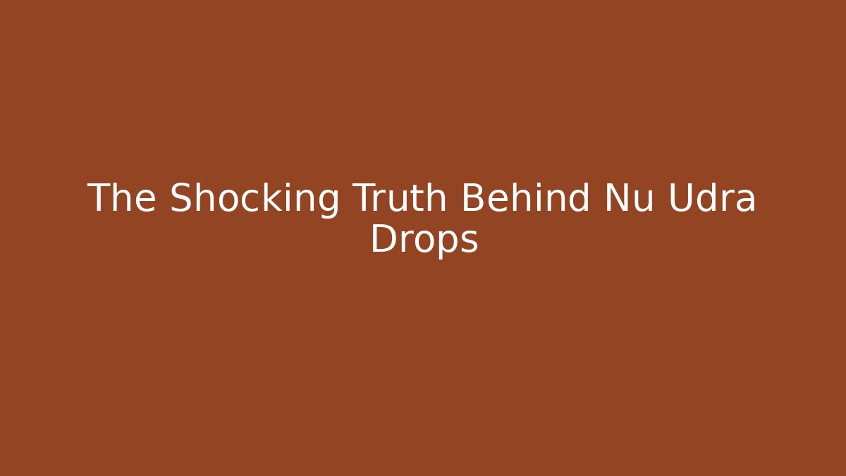 The Shocking Truth Behind Nu Udra Drops